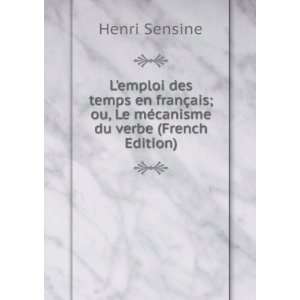  ; ou, Le mÃ©canisme du verbe (French Edition) Henri Sensine Books