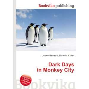  Dark Days in Monkey City Ronald Cohn Jesse Russell Books