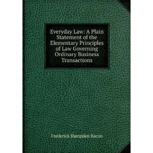   Law Governing Ordinary Business Transactions Frederick Hampden Bacon