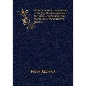  Anthracite coal communities Peter Roberts Books