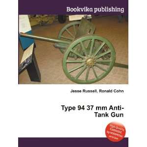  Type 94 37 mm Anti Tank Gun: Ronald Cohn Jesse Russell 