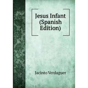  Jesus Infant (Spanish Edition) Jacinto Verdaguer Books