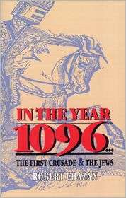 In The Year 1096The First Crusade & The Jews, (082760632X), Robert 