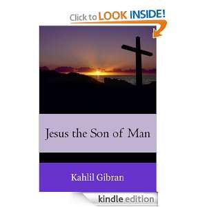 Jesus the Son of Man (linked table of contents): Kahlil Gibran:  