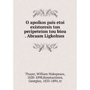   , 1820 1898,Konstantinos, Georgios, 1833 1894, tr Thayer Books