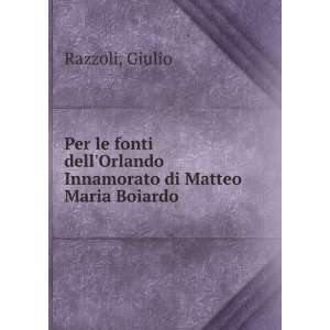   dellOrlando Innamorato di Matteo Maria Boiardo Giulio Razzoli Books