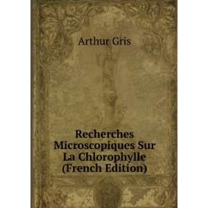   Sur La Chlorophylle (French Edition) Arthur Gris Books