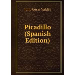  Picadillo (Spanish Edition) Julio CÃ©sar ValdÃ©s 