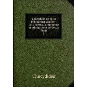   ., argumento et adnotatione perpetua illustr . 1 Thucydides Books