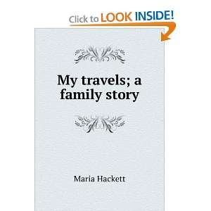 My travels; a family story Maria Hackett Books