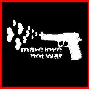 LOVE GUN (MAKE LOVE NOT WAR) Antifa Anti War T SHIRT  