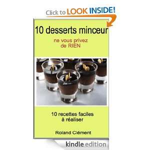10 desserts minceurs ne vous privez de rien (French Edition) Roland 