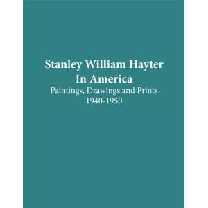 Stanley William Hayter in America: Paintings, Drawings and 