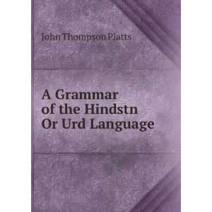   Grammar of the Hindstn Or Urd Language John Thompson Platts Books