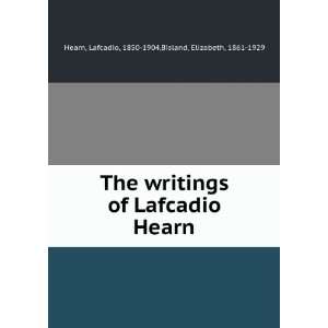   writings of Lafcadio Hearn. Lafcadio Bisland, Elizabeth, Hearn Books