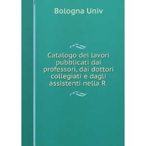   dottori collegiati e dagli assistenti nella R . Bologna Univ Books
