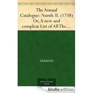 The Annual Catalogue Numb. II. (1738) Or, A new and compleat List of 