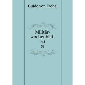  MilitÃ¤r wochenblatt. 33 Guido von Frobel Books