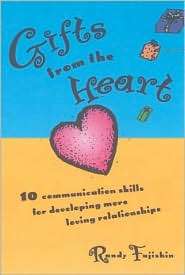  from the Heart 10 Communication Skills for Developing More Loving 