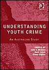 Understanding Youth Crime An Australian Study, (0754636097), John 