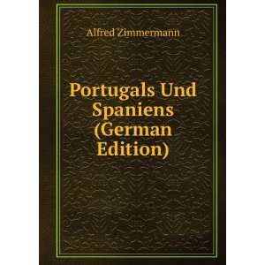  Portugals Und Spaniens (German Edition) Alfred Zimmermann 