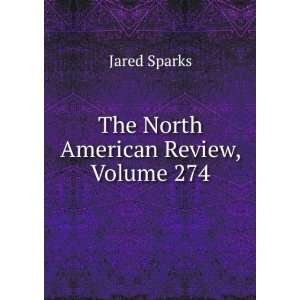  The North American Review, Volume 274 Jared Sparks Books