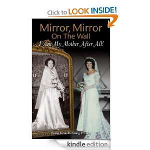 Mirror, Mirror on the Wall I Am My Mother After All Susan Kane 