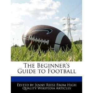   The Beginners Guide to Football (9781171067634) Jenny Reese Books