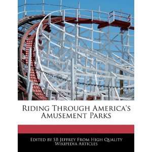   Through Americas Amusement Parks (9781241619749) SB Jeffrey Books