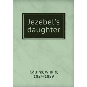  Jezebels daughter: Wilkie Collins: Books
