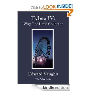 Tybee IV Why The Little Children? Edward Vaughn  Kindle 