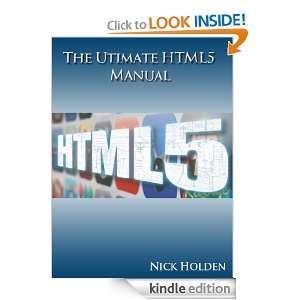 The Ultimate HMTL5 Manual Nick Holden  Kindle Store