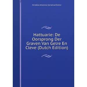   Der Graven Van Gelre En Cleve (Dutch Edition) Arnoldus Johannes