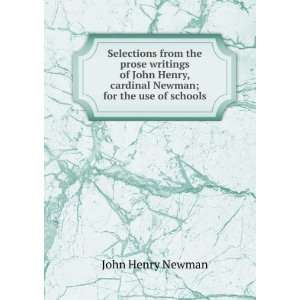   , cardinal Newman; for the use of schools John Henry Newman Books