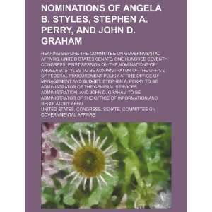  Nominations of Angela B. Styles, Stephen A. Perry, and John 