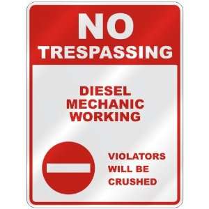  NO TRESPASSING  DIESEL MECHANIC WORKING VIOLATORS WILL BE 