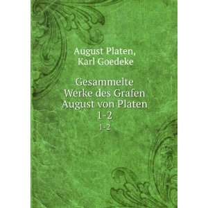   des Grafen August von Platen. 1 2 Karl Goedeke August Platen Books