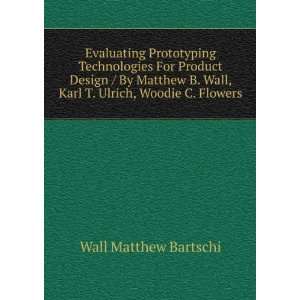   Wall, Karl T. Ulrich, Woodie C. Flowers: Wall Matthew Bartschi: Books