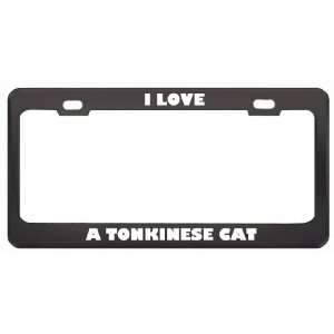  I Love A Tonkinese Cat Animals Pets Metal License Plate 