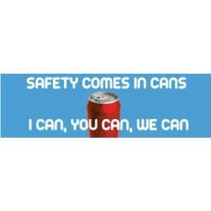 BANNERS SAFETY COMES IN CANS I CAN YOU CAN WE