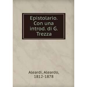   . Con una introd. di G. Trezza Aleardo, 1812 1878 Aleardi Books