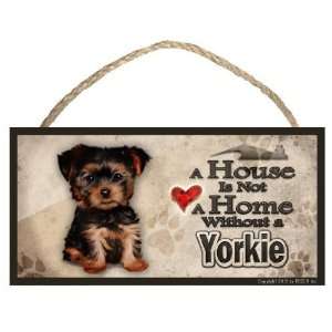 Yorkie Puppy A House is Not a Home Dog Sign / Plaque 