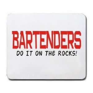  BARTENDERS DO IT ON THE ROCKS Mousepad