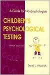 Childrens Psychological Testing A Guide for Nonpsychologists 