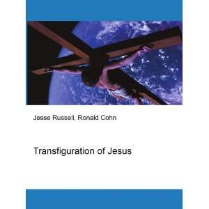  Transfiguration of Jesus: Ronald Cohn Jesse Russell: Books