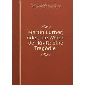  Martin Luther; oder, die Weihe der Kraft: eine TragÃ¶die 