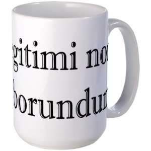  Illegitimi non Carborundum Funny Large Mug by  