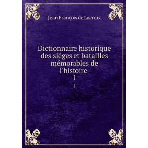   mÃ©morables de lhistoire . 1 Jean FranÃ§ois de Lacroix Books