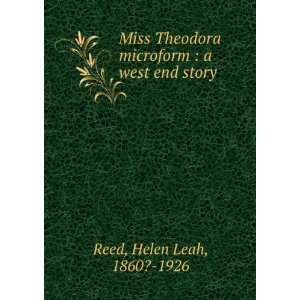   microform : a west end story: Helen Leah, 1860? 1926 Reed: Books