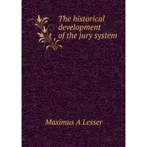   The historical development of the jury system: Maximus A Lesser: Books